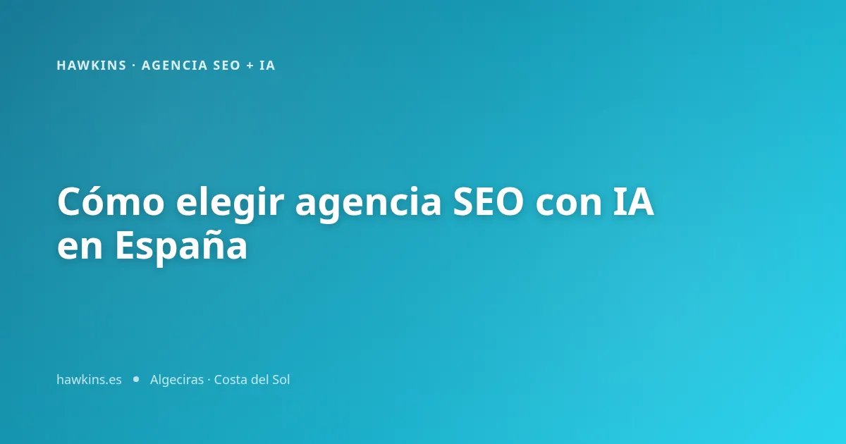 Cómo elegir agencia SEO con IA en España
