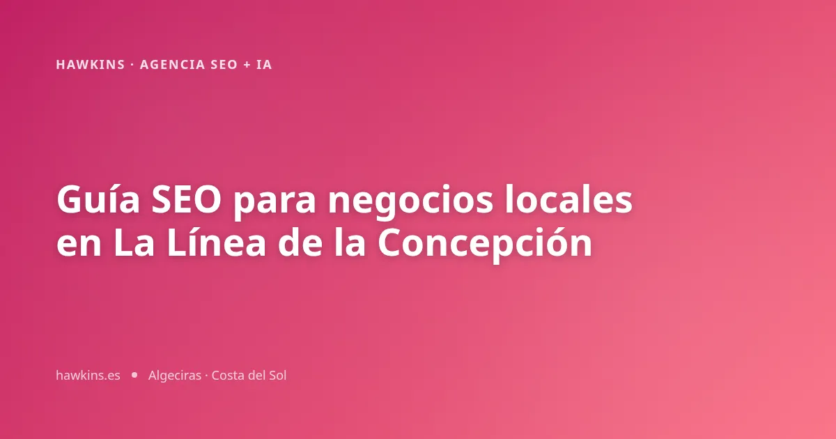 Guía SEO para negocios locales en La Línea de la Concepción